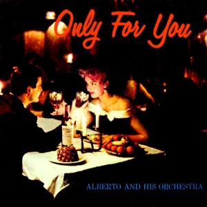 收聽ALBERTO的Only For You歌詞歌曲