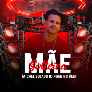 收聽Michel Bolado的Mãe Solteira歌詞歌曲