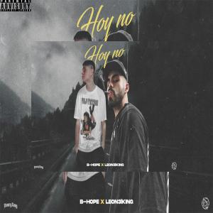 收聽B-Hope的Hoy No (feat. Leon3lking)歌詞歌曲