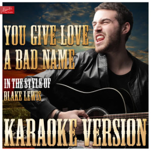 收聽Ameritz Top Tracks的You Give Love a Bad Name (In the Style of Blake Lewis) [Karaoke Version] (Karaoke Version)歌詞歌曲
