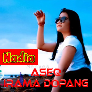 Dengarkan Aseq Irama Dopang lagu dari Nadia dengan lirik