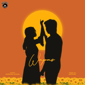 收听Farhan Khan的Wapas歌词歌曲