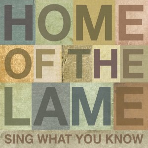 Album Sing What You Know from Home Of The Lame