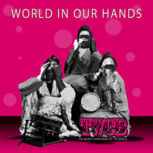 The Worst Cover Band Of The World的專輯World in Our Hands