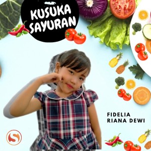 收听Fidelia Riana Dewi的Kusuka Sayuran歌词歌曲