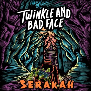 Twinkle and Bad Face的專輯Serakah