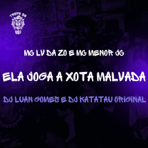 Listen to Ela Joga a Xota Malvada (Explicit) song with lyrics from Mc Lv Da Zo
