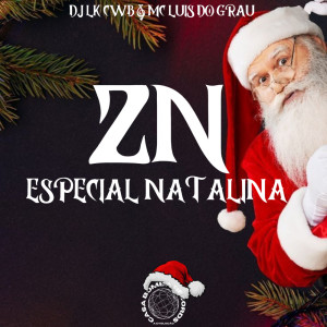 ดาวน์โหลดและฟังเพลง ZN ESPECIAL NATALINA (Explicit) พร้อมเนื้อเพลงจาก DJ LK CWB
