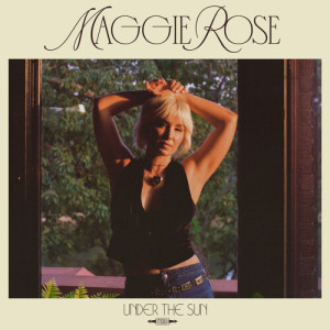 Under The Sun dari Maggie Rose