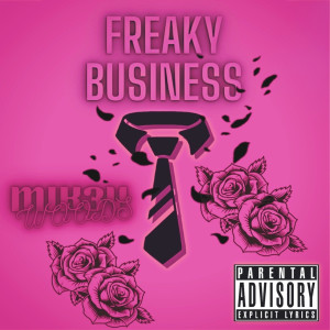 Album Freaky Business (Explicit) oleh Mik3y Woods
