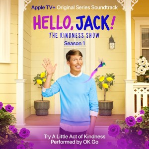 OK GO的專輯Try a Little Act of Kindness (Single from "Hello, Jack! the Kindness Show, Season 1")