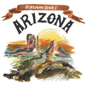 收听Jeremiah Jones的Arizona歌词歌曲