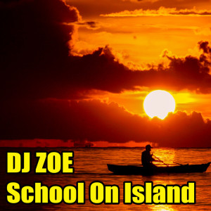 ดาวน์โหลดและฟังเพลง School on Island พร้อมเนื้อเพลงจาก DJ Zoe