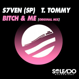 S7VEN (SP)的專輯Bitch & Me (Explicit)