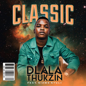 收聽Dlala Thukzin的Classic歌詞歌曲