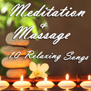 Meditation and Massage: 10 Relaxing Songs