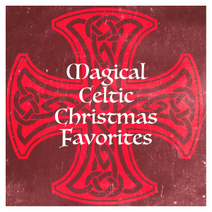 Celtic Christmas Nollag的專輯Magical Celtic Christmas Favorites