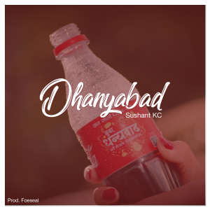 Listen to Dhanyabad song with lyrics from Sushant KC