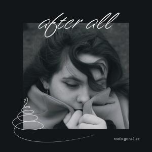 收聽Rocío Gonzalez的after all歌詞歌曲