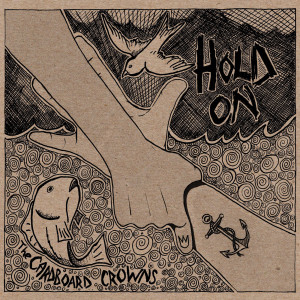 Dengarkan Hold On lagu dari The Cardboard Crowns dengan lirik