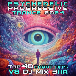 Progressive Goa Trance的專輯Psychedelic Progressive Trance 2024 Top 40 Chart Hits, Vol. 8 DJ Mix 3Hr