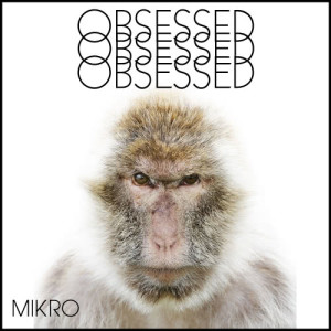 收聽Mikro的Obsessed歌詞歌曲