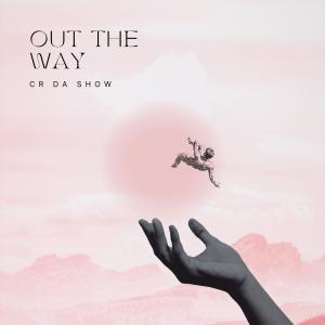 CR Da Show的專輯Out The Way