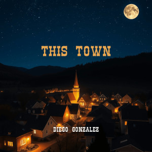 อัลบัม This Town ศิลปิน Diego Gonzalez