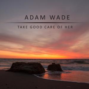 Adam Wade的專輯Take Good Care of Her
