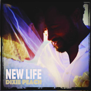 Listen to New Life song with lyrics from Dixie Peach