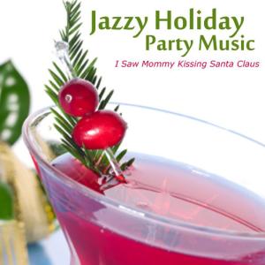 ดาวน์โหลดและฟังเพลง I Saw Mommy Kissing Santa Clause พร้อมเนื้อเพลงจาก Holiday Party Music