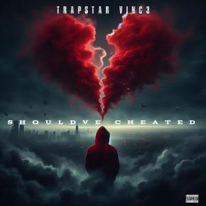 Trapstar Vinc3的專輯Shouldve cheated (Explicit)