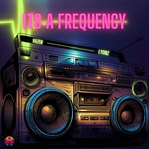 收聽Vazen的It's A Frequency (feat. Lyonz)歌詞歌曲