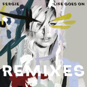 收聽Fergie的Life Goes On (SMLE) (SMLE Remix)歌詞歌曲