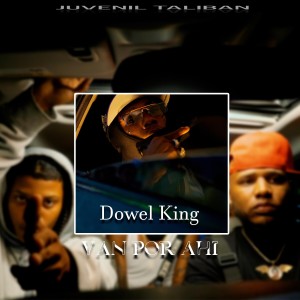 Listen to Van Por Ahi (Explicit) song with lyrics from Dowel king