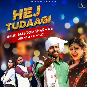 Listen to Hej Tudaagi song with lyrics from Masoom Sharma