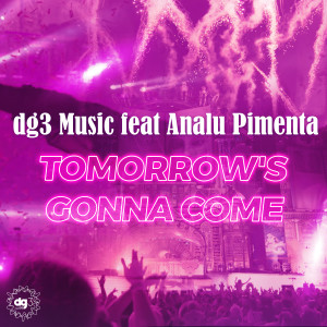 收聽dg3 Music的Tomorrow's Gonna Come歌詞歌曲