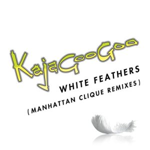 Kajagoogoo的專輯White Feathers [Manhattan Clique Remixes] (Manhattan Clique Remixes)