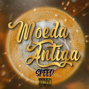 Album Moeda Antiga SPEED (Explicit) from MC ART