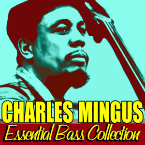 Charles Mingus的專輯Essential Bass Collection
