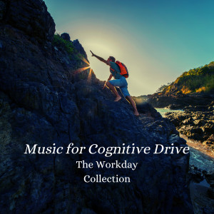 Music for Cognitive Drive: The Workday Collection