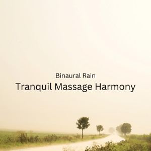Binaural Beats Spa的專輯Binaural Rain: Tranquil Massage Harmony