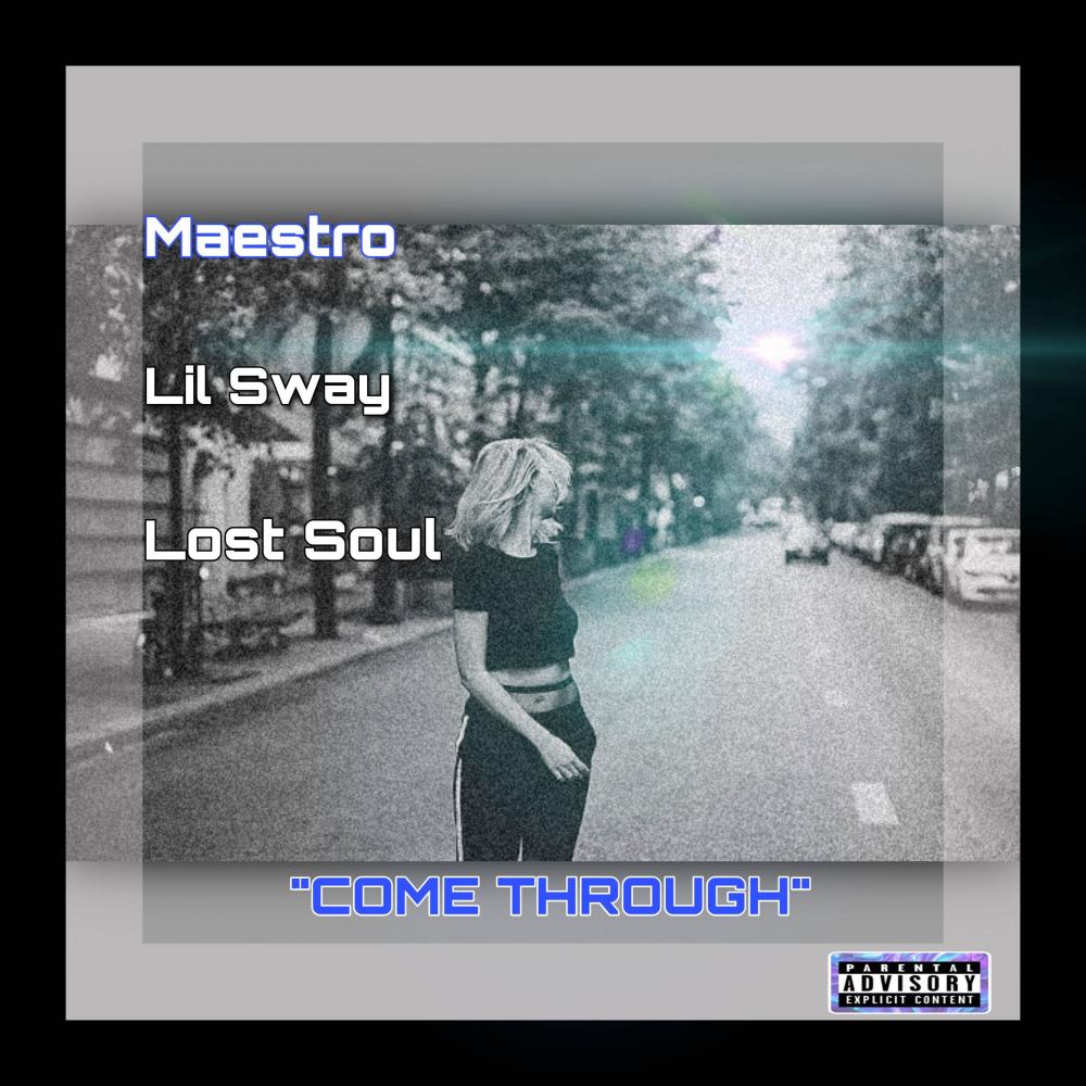 Come through (feat. Lil Sway & Lost Soul) (Explicit)