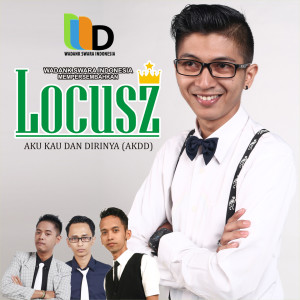 Dengarkan lagu Aku Kau Dan Dirinya (AKDD) nyanyian Locusz dengan lirik