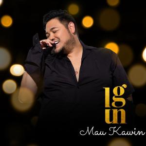 收听IGUN的Mau Kawin歌词歌曲