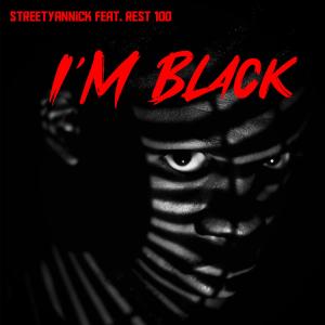 REST 100的專輯I'm Black (feat. STREETYANNICK) (Explicit)