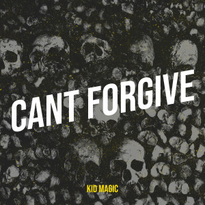 Album Cant Forgive (Explicit) from Kid magic