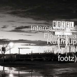 Listen to Runnitup (feat. Andre Footz) (Explicit) song with lyrics from Intercashtional Flow Dolla