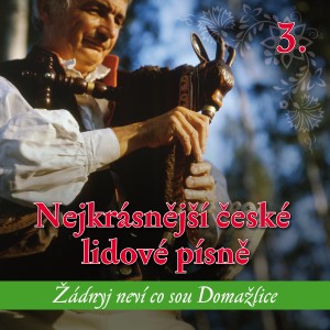 Plzeňský lidový soubor的專輯Nejkrásnější české lidové písně 3 - Žádnyj neví co sou Domažlice
