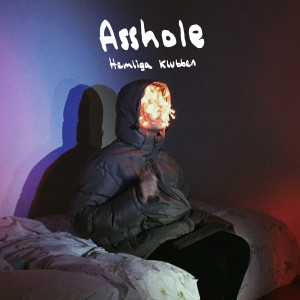 ดาวน์โหลดและฟังเพลง Asshole (Explicit) พร้อมเนื้อเพลงจาก Hemliga Klubben